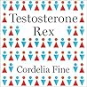 Testosterone Rex:...