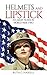Helmets and Lipstick: An Army Nurse in World War Two