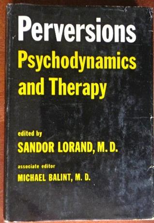 Perversions: Psychodynamics and Therapy (Hardcover)