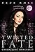 Twisted Fate by Cece Rose Twisted Fate by Cece Rose