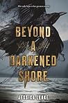 Beyond a Darkened Shore by Jessica Leake