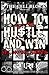 How to Hustle & Win: Sex, Money, Murder