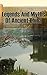 Legends and Myths of Ancien...