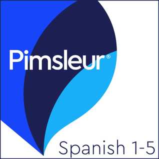 Pimsleur Spanish Levels 1-5: Learn to Speak and Understand Latin American Spanish with Pimsleur Language Programs (Audiobook)