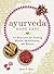 Ayurveda Made Easy: 50 Exercises for Finding Health, Mindfulness, and Balance