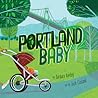 Portland Baby: A City of Roses Board Book for Toddlers (Local Baby Books)