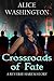 Crossroads of Fate by Alice Washington