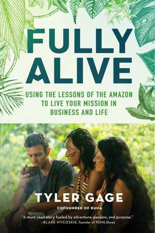 Fully Alive: Using the Lessons of the Amazon to Live Your Mission in Business and Life (Hardcover)