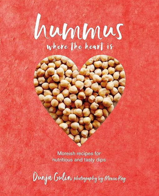 Hummus where the heart is: Moreish vegan recipes for nutritious and tasty dips