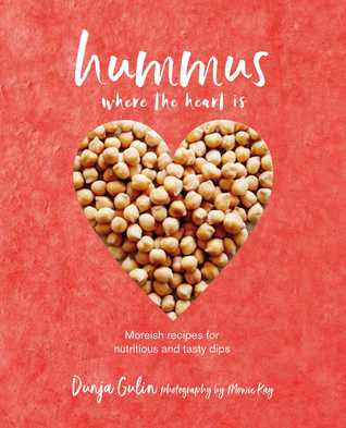 Hummus where the heart is: Moreish vegan recipes for nutritious and tasty dips (Hardcover)