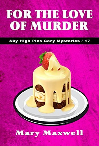 For the Love of Murder (Sky High Pies Mysteries #17)