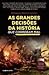 As Grandes Decisões da História que Correram Mal