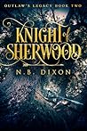 Knight of Sherwood by N.B. Dixon