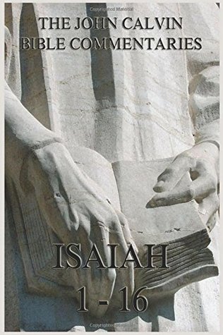 Commentaries On Isaiah 1- 16 (Commentaries on Isaiah, #1)