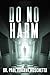 Do No Harm by Paul Vincent Moschetta