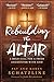 Rebuilding the Altar: A Bol...