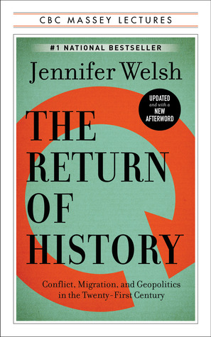 The Return Of History Conflict Migration And Geopolitics In The Twenty First Century By Jennifer Welsh