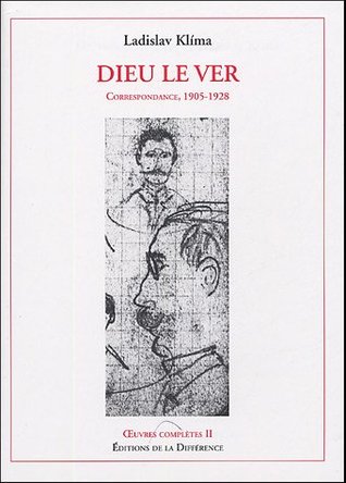 Œuvres complètes : Tome II. Dieu le Ver, Correspondance, 1905-1928