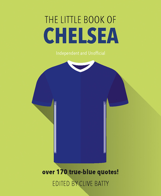 Little Book of Chelsea: Over 170 True-Blue Quotes! (The Little Book of Soccer)