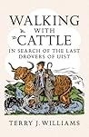 Walking with Cattle by Terry J. Williams