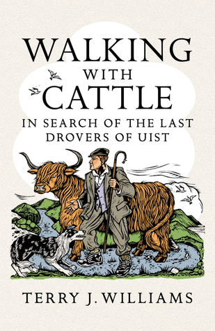 Walking with Cattle: In Search of the Last Drovers of Uist