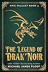 The Legend of Drak'Noir by Michael James Ploof