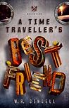 A Time Traveller's Best Friend by W.R. Gingell