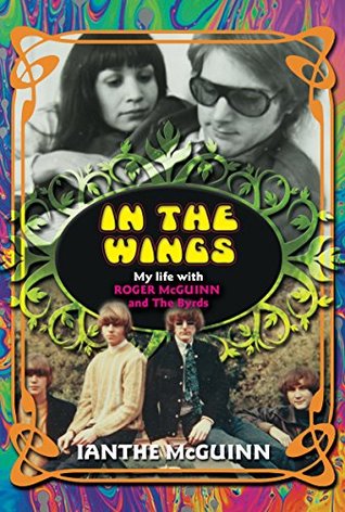 In the Wings: My Life with Roger McGuinn and The Byrds (Kindle Edition)