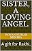 Sister, A Loving Angel.: A ...