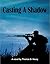 Casting A Shadow by Thomas D. Haury