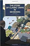 The Story of Classic Crime in 100 Books by Martin Edwards