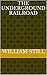 The Underground Railroad by William Still