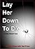 Lay Her Down To Die by Lesley  Price