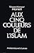 Aux cinq couleurs de l'Islam