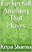 Kill Anything That Moves: I...