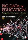Big Data in Education: The digital future of learning, policy and practice