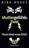 Muttergefühle. Zwei: Neues Kind, neues Glück (German Edition)