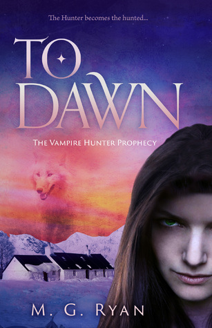 To Dawn: The Vampire Hunter Prophecy (Book 2)
