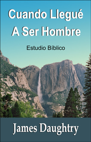Cuando Llegué A Ser Hombre: Estudio Biblico (Spanish Edition)