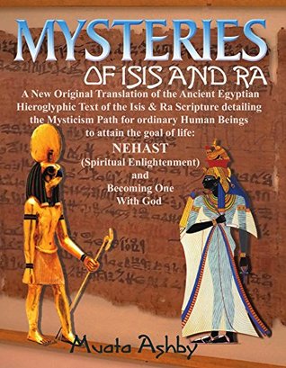 Mysteries of Isis and Ra: A New Original Translation Hieroglyphic Scripture of the Aset(Isis) & Ra