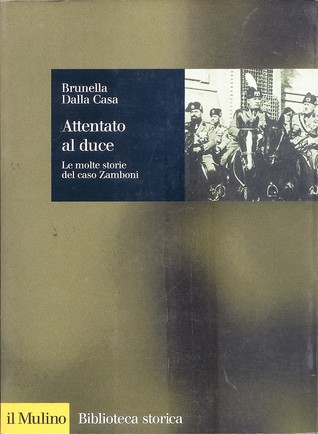 Attentato al duce. Le molte storie del caso Zamboni (Paperback)
