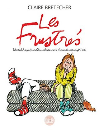 Les Frustrés: Selected Pages from Claire Bretécher's Groundbreaking Workd