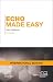 Echo Made Easy