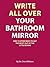 Write All Over Your Bathroo...