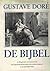 De Bijbel in 230 gravures van Gustave Doré met fragmenten uit het oude en het nieuwe testament en de apokriefe boeken