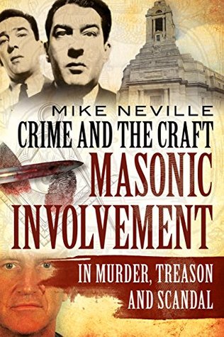 Crime and the Craft: Masonic Involvement in Murder, Treason and Scandal (Kindle Edition)