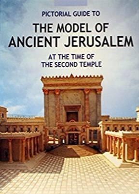 Pictorial Guide to the Model of Ancient Jerusalem at the Time of the Second Temple