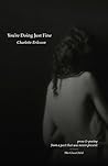 You're Doing Just Fine: Prose and poetry from a past that was never present Book cover for You're Doing Just Fine: Prose and poetry from a past that was never present