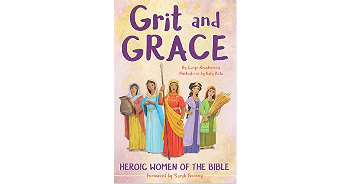 Book giveaway for Grit and Grace Heroic Women of the Bible by Caryn