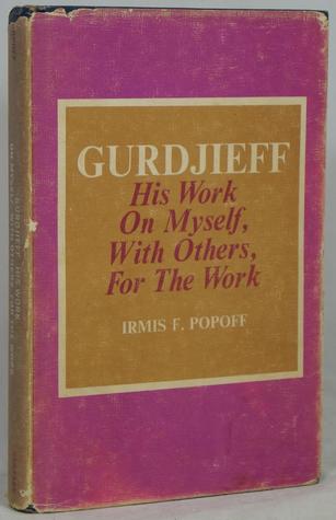 Gurdjieff: His Work On Myself, With Others, For The Work (Hardcover)